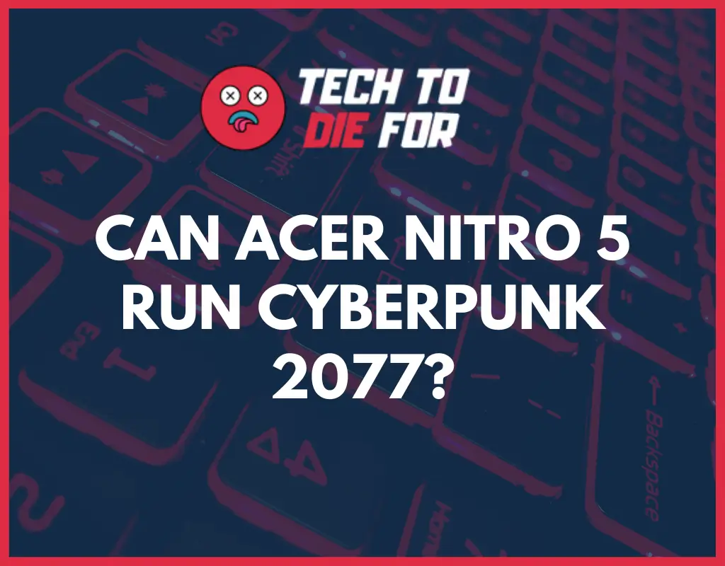 Can Acer Nitro 5 run Cyberpunk 2077