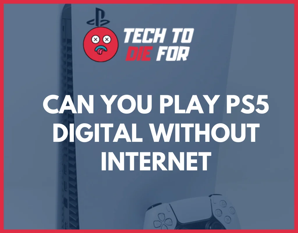 Can You Play PS5 Digital Without Internet